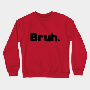 Funny Cheeky Bruh Crewneck Sweatshirt